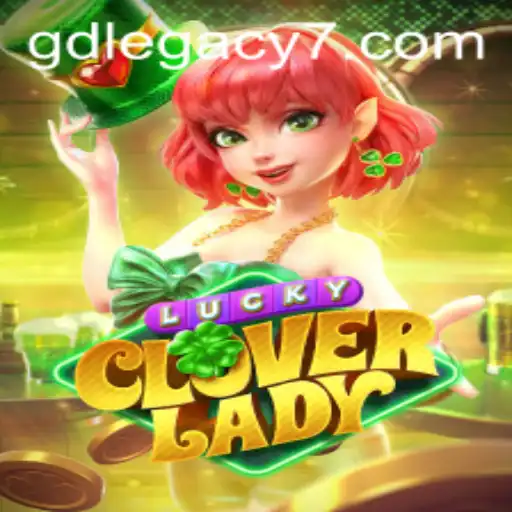 Unlocking the Thrills of LuckyCloverLady: A Deep Dive into GD LEGACY