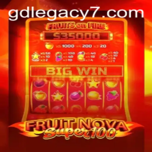 Exploring FruitNovaSuper100: A Journey into GD LEGACY